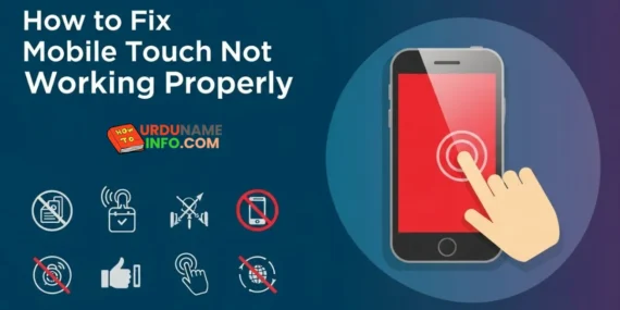 How to Fix Mobile Touch Not Working Properly