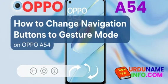 How to Change Navigation Buttons to Gesture Mode on OPPO A54