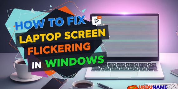 How to Fix Laptop Screen Flickering in Windows