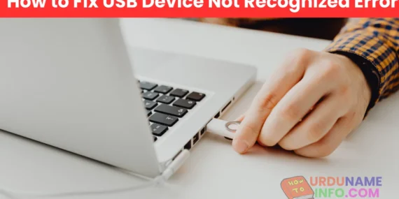 How to Fix USB Device Not Recognized Error